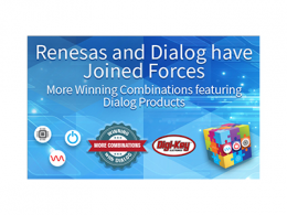 随着公司合并的完成，Digi-Key Electronics 推进分销来自Renesas 和Dialog 的致胜产品组合