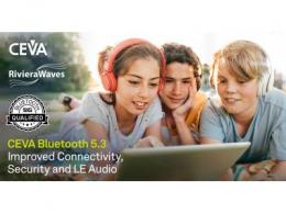 CEVA蓝牙双模5.3 SIG认证平台 为无线音频应用提供更高安全性、更强抗干扰特性和更低功耗