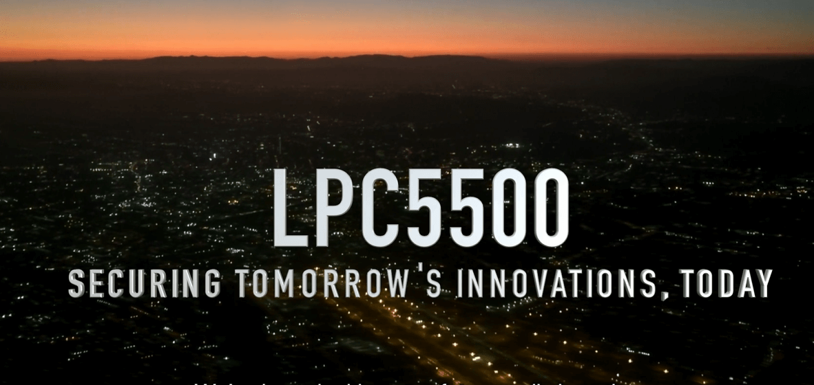 今天开始，用LPC5500为未来创新护航