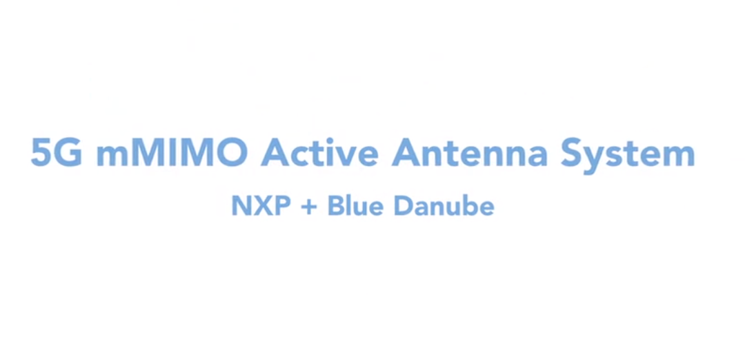 恩智浦和Blue Danube展示了5G大规模MIMO解决方案