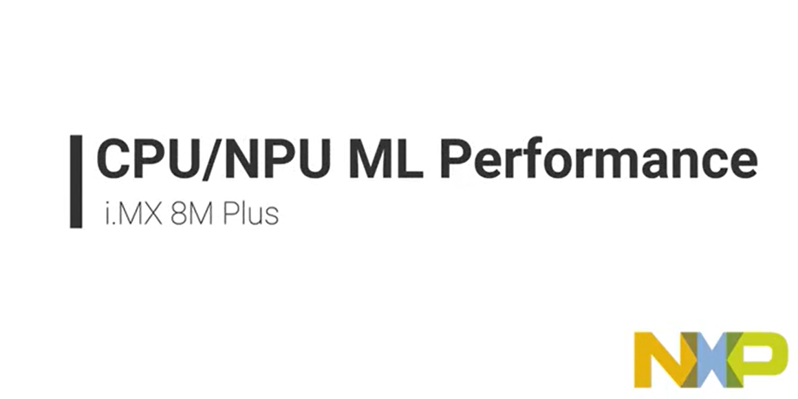 在i.MX 8M Plus应用处理器上运行的CPU / NPU ML性能演示